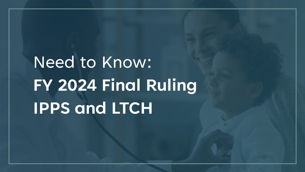 Need to Know FY 2024 Final Ruling IPPS and LTCH Stroudwater Associates