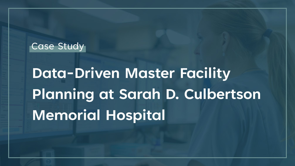 Data-Driven Master Facility Planning at Sarah D. Culbertson Memorial Hospital