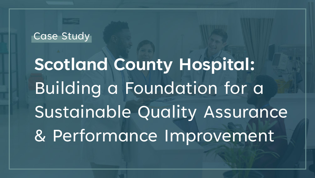 Scotland County Hospital Building a Foundation for a Sustainable Quality Assurance and Performance Improvement
