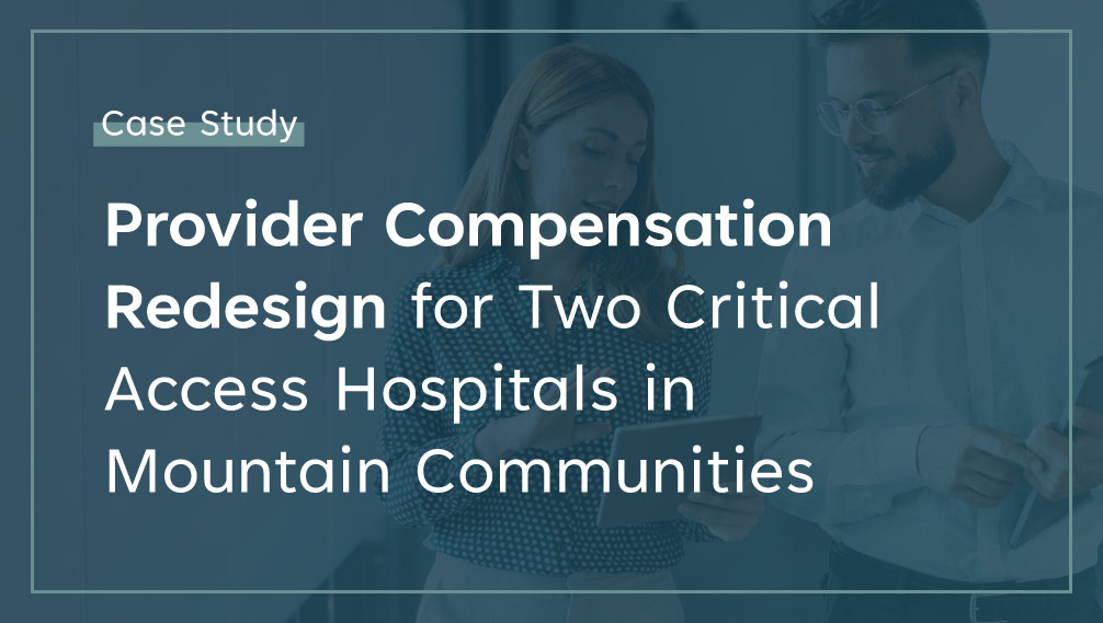 Provider Compensation Redesign for Two Critical Access Hospitals in Mountain Communities