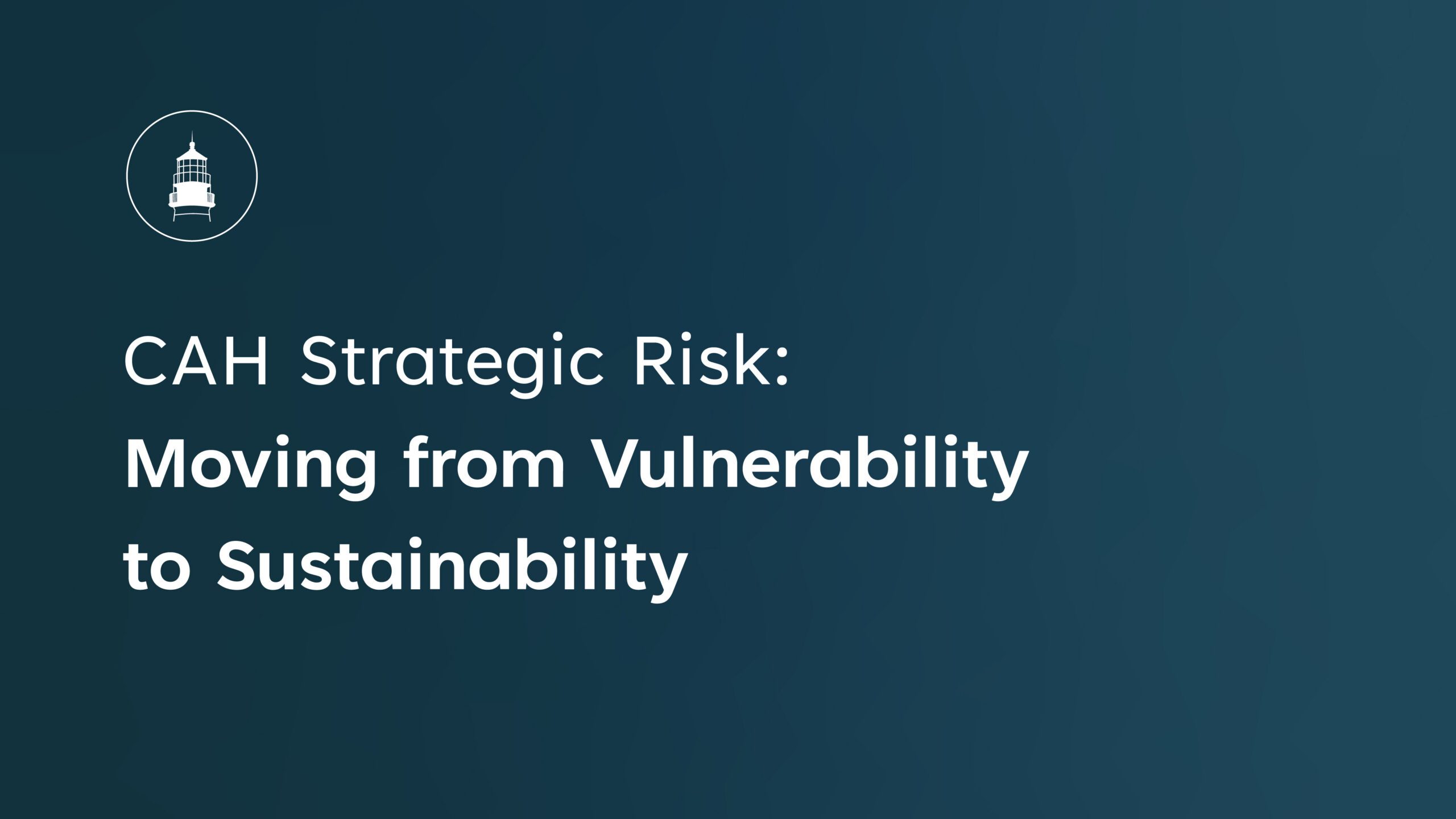 CAH Strategic Risk Moving from Vulnerability to Sustainability