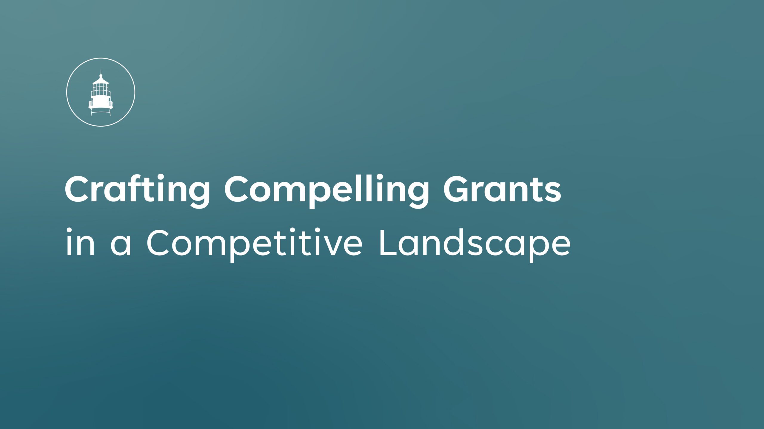 Crafting Compelling Grants in a Competitive Landscape