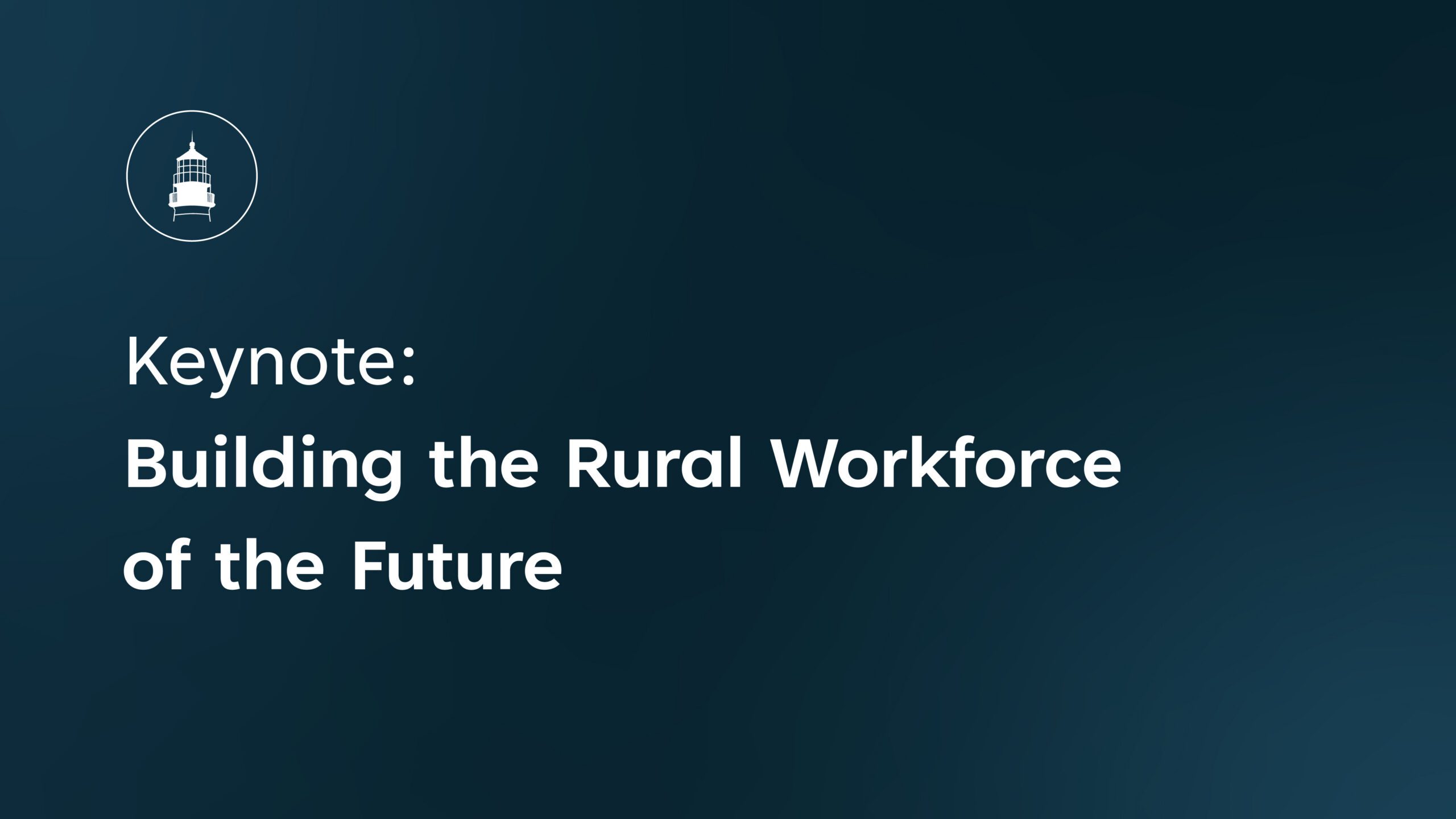 Keynote Building the Rural Workforce of the Future