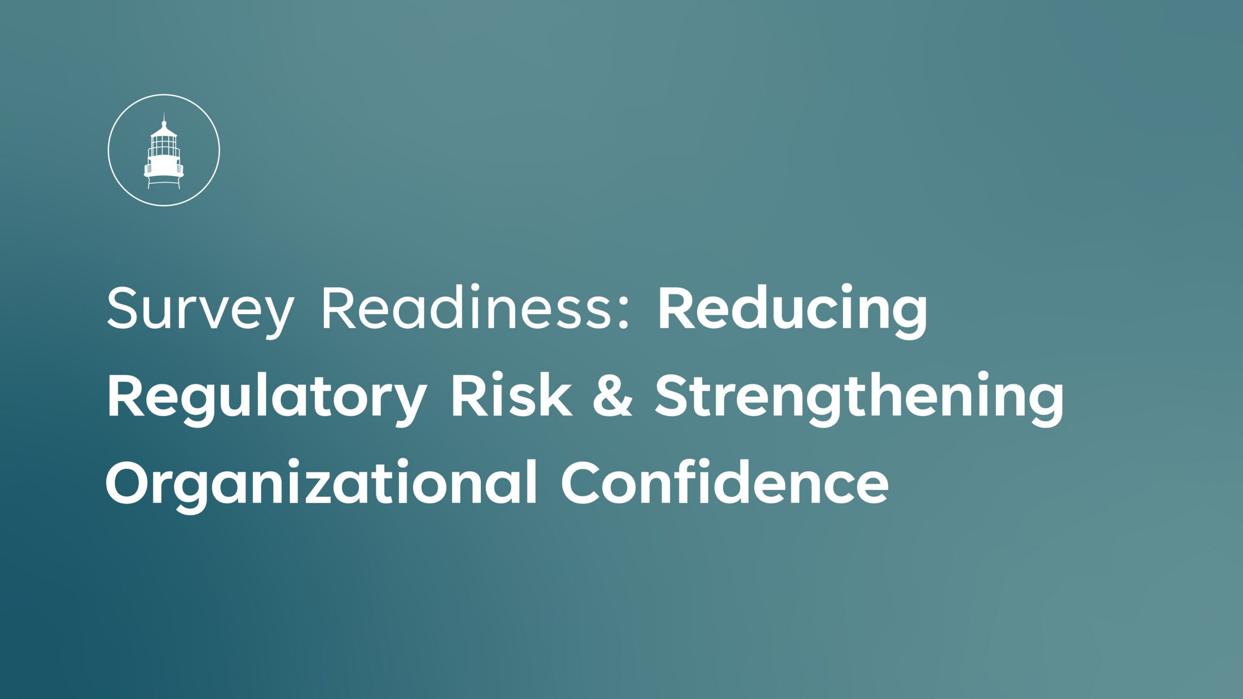 Survey Readiness Reducing Regulatory Risk and Strengthening Organizational Confidence